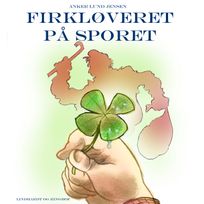 Firkløveret på sporet, audiobook by Anker Lund Jensen