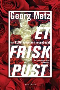 Et frisk pust - eller Rottefængeren i rosenbedet, audiobook by Georg Metz