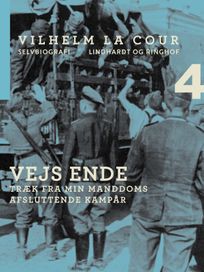 Vejs ende. Træk fra min manddoms afsluttende kampår, eBook by Vilhelm La Cour