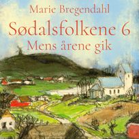 Sødalsfolkene - Mens årene gik, audiobook by Marie Bregendahl