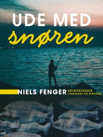 Ude med snøren, eBook by Niels Fenger