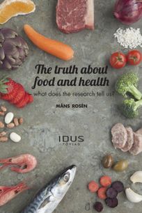The truth about food and health, eBook by Måns Rosen