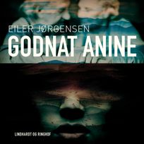 Godnat Anine, audiobook by Eiler Jørgensen