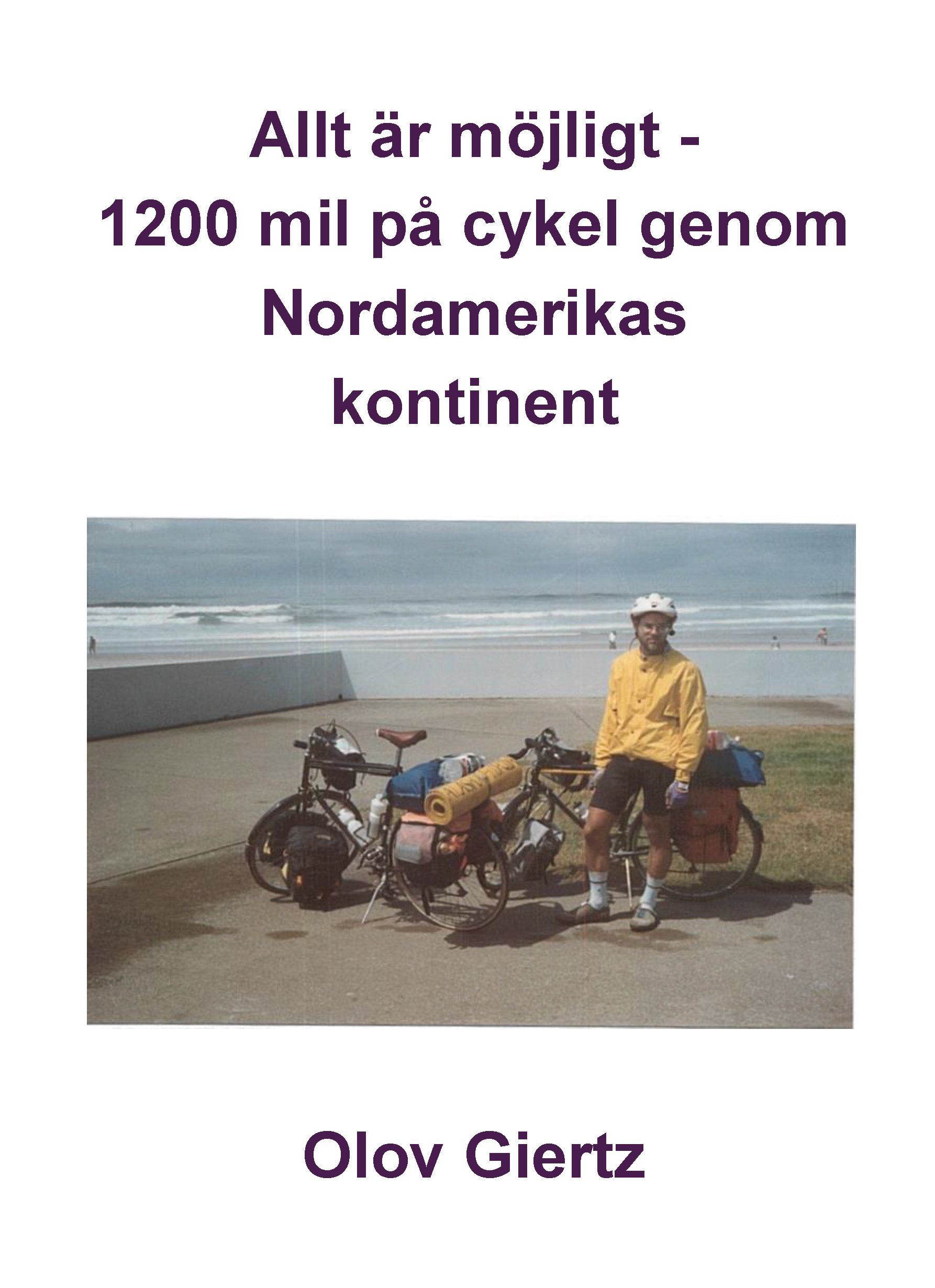 Allt är möjligt - 1200 mil på cykel genom Nordamerikas kontinent, eBook by Olov Giertz
