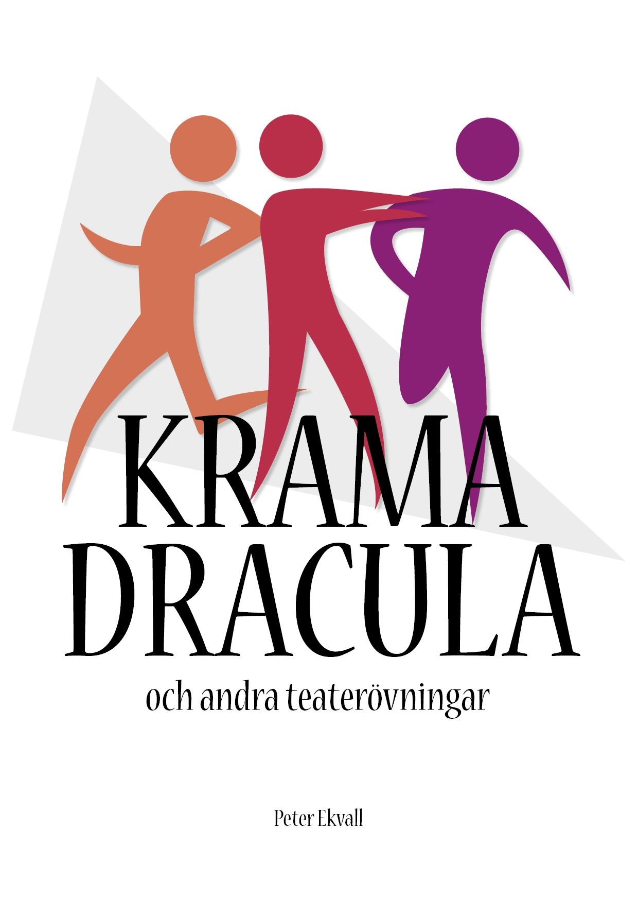 Krama Dracula och andra teaterövningar, eBook by Peter Ekvall