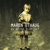 Og sådan blev det, audiobook by Maren Uthaug
