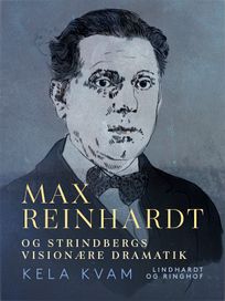 Max Reinhardt og Strindbergs visionære dramatik, eBook by Kela Kvam