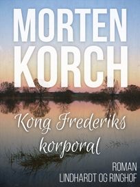 Kong Frederiks korporal, audiobook by Morten Korch
