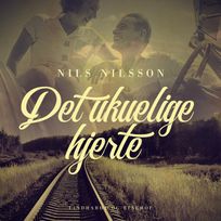 Det ukuelige hjerte, audiobook by Nils Nilsson