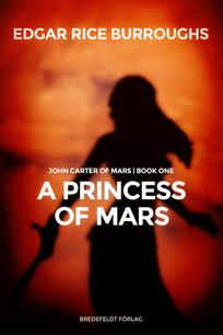 A Princess of Mars, eBook by Edgar Rice Burroughs