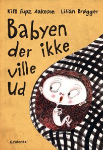 Babyen der ikke ville ud, eBook by Lilian Brøgger, Kim Fupz Aakeson