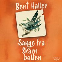 Sange fra Skarnbøtten, audiobook by Bent Haller