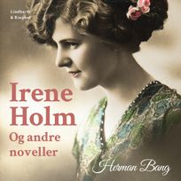 Irene Holm og andre noveller, audiobook by Herman Bang