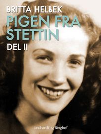 Pigen fra Stettin - del 2, eBook by Britta Helbek