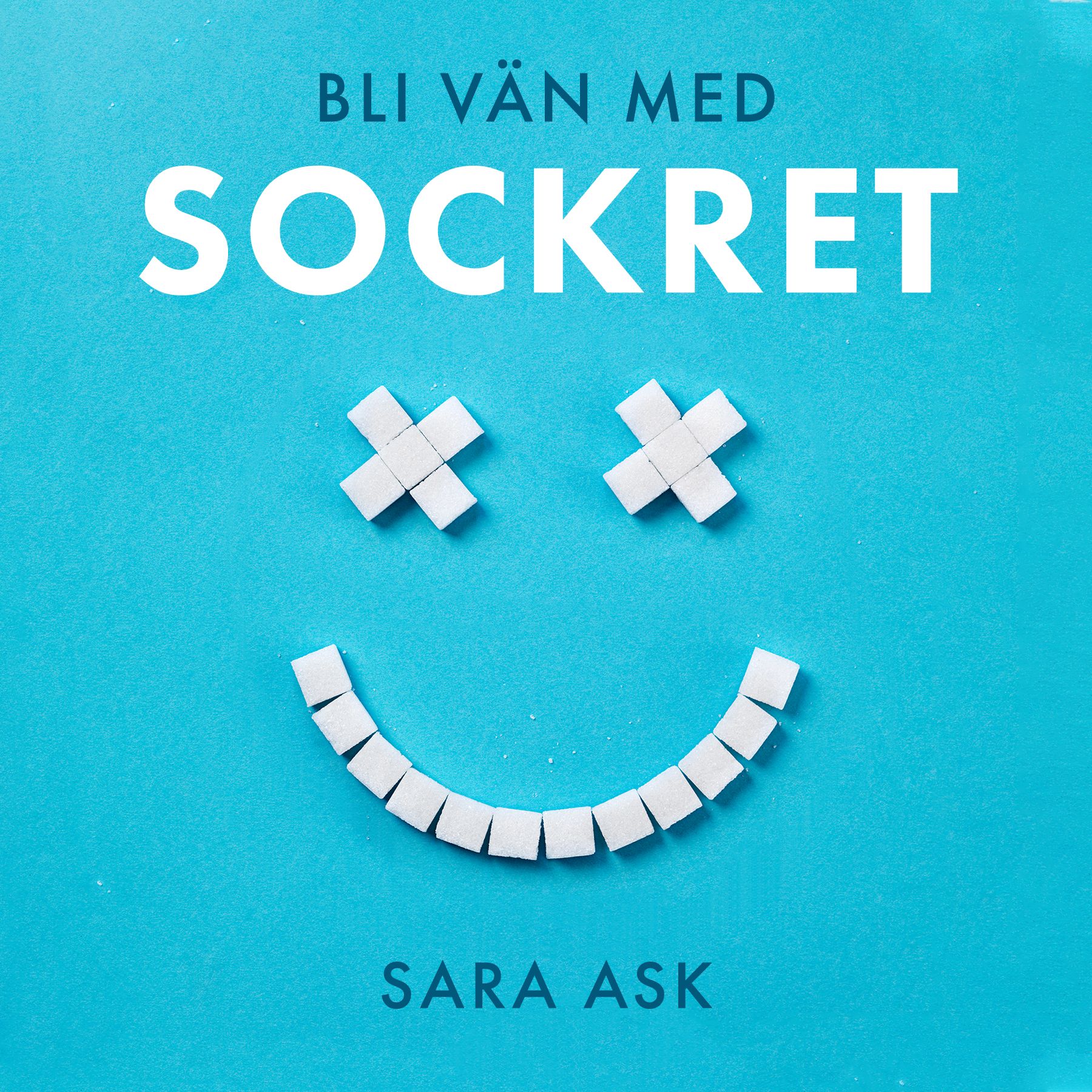 Bli vän med sockret : att överleva i sötsaksdjungeln med en stenåldershjärna, audiobook by Sara Ask