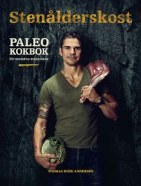 Stenålderskost Paleo - Kokbok för moderna människor, eBook by Thomas Rode Andersen