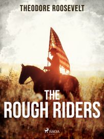 The Rough Riders, eBook by Theodore Roosevelt