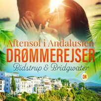 Drømmerejser 4: Aftensol i Andalusien, audiobook by Lise Bidstrup, Anna Bridgwater