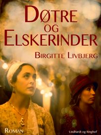 Døtre og elskerinder, audiobook by Birgitte Livbjerg