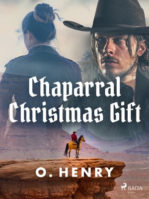 Chaparral Christmas Gift, eBook by O. Henry