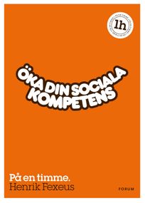 Öka din sociala kompetens : På en timme, eBook by Henrik Fexeus