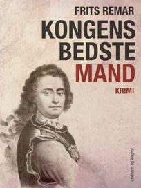 Kongens bedste mand. Historisk krimi, eBook by Frits Remar