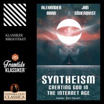 Syntheism - Creating God in The Internet Age, audiobook by Alexander Bard, Jan Söderqvist
