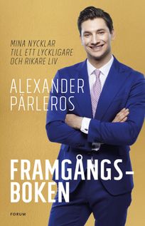 Framgångsboken : Mina nycklar till ett lyckligare och rikare liv, eBook by Alexander Warg-Pärleros