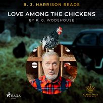 B. J. Harrison Reads Love Among the Chickens, audiobook by P.G. Wodehouse