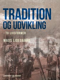 Tradition og udvikling – to livsformer, eBook by Mads Lidegaard