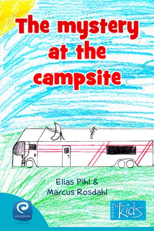 The mystery at the campsite, eBook by Elias Pihl, Marcus Rosdahl