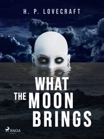 What the Moon Brings, eBook by H. P. Lovecraft