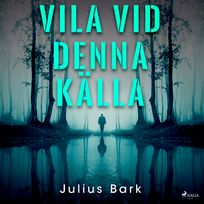 Vila vid denna källa, audiobook by Julius Bark