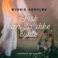 Fisk kan da ikke cykle, audiobook by Winnie Haarløv