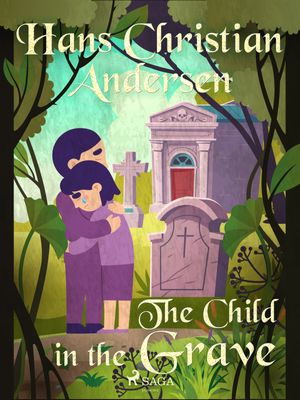 The Child in the Grave, eBook by Hans Christian Andersen