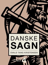 Danske sagn. Bind 4, eBook by Evald Tang Kristensen