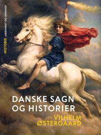 Danske sagn og historier, eBook by Vilhelm Østergaard