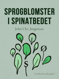 Sprogblomster i spinatbedet, eBook by John Chr. Jørgensen