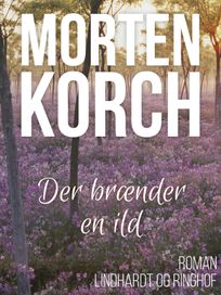 Der brænder en ild, audiobook by Morten Korch