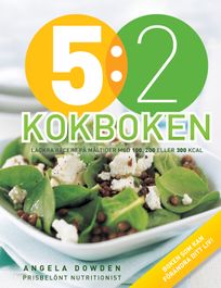 5:2 Kokboken : Läckra recept på måltider med 100, 200 eller 300 kcal, eBook by Angela Dowden