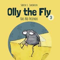 Olly the Fly #3: Olly the Fly Has No Friends, audiobook by Søren S. Jakobsen