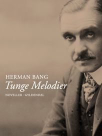 Tunge melodier, eBook by Herman Bang