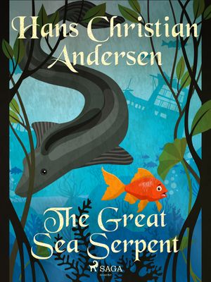 The Great Sea Serpent, eBook by Hans Christian Andersen