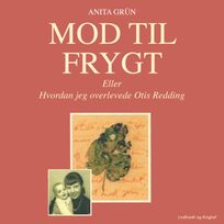 Mod til Frygt eller Hvordan jeg overlevede Otis Redding, audiobook by Anita Grün