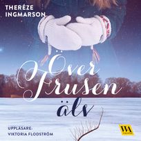 Över frusen älv, audiobook by Theréze Ingmarson