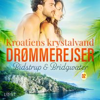 Drømmerejser 2: Kroatiens krystalvand, audiobook by Lise Bidstrup, Anna Bridgwater