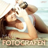 Fotografen - erotisk novelle, audiobook by M. Bye