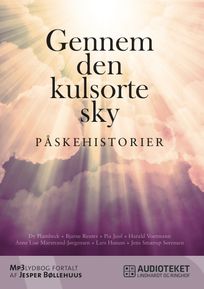 Gennem den kulsorte sky - Påskehistorier, audiobook by Lars Husum, Pia Juul, Anne Lise Marstrand-Jørgensen, Dy Plambeck, Bjarne Reuter, Jens Smærup Sørensen, Harald Voetmann