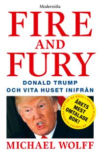 Fire and Fury: Donald Trump och Vita huset inifrån, eBook by Michael Wolff