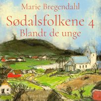 Sødalsfolkene - Blandt de unge, audiobook by Marie Bregendahl